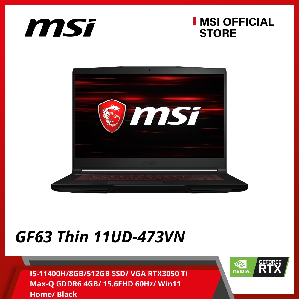 Laptop MSI Gaming GF63 Thin 11UD-473VN ( Intel Core i5-11400H/8GB/512GB SSD/ VGA RTX3050 Ti Max-Q GDDR6 4GB/ 15.6FHD W11