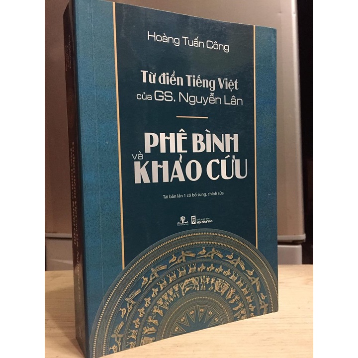 Sách  -Từ Điển Tiếng Việt Của Gs. Nguyễn Lân – Phê Bình Và Khảo Cứu( Hoàng Tuấn Công - Phương Nam)