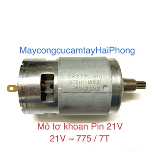 Mô tơ motor cho các máy dùng pin 21v - 775 / 7 răng hoặc 16 răng .