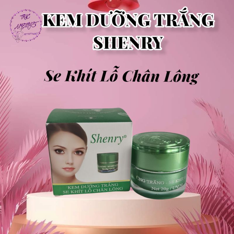 KEM DƯỠNG TRẮNG SE KHÍT LỖ CHÂN LÔNG SHENRY