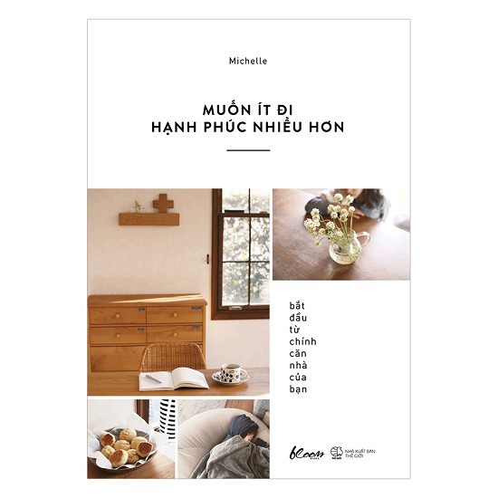 Sách - Muốn Ít Đi, Hạnh Phúc Nhiều Hơn: Bắt Đầu Từ Chính Căn Nhà Của Bạn