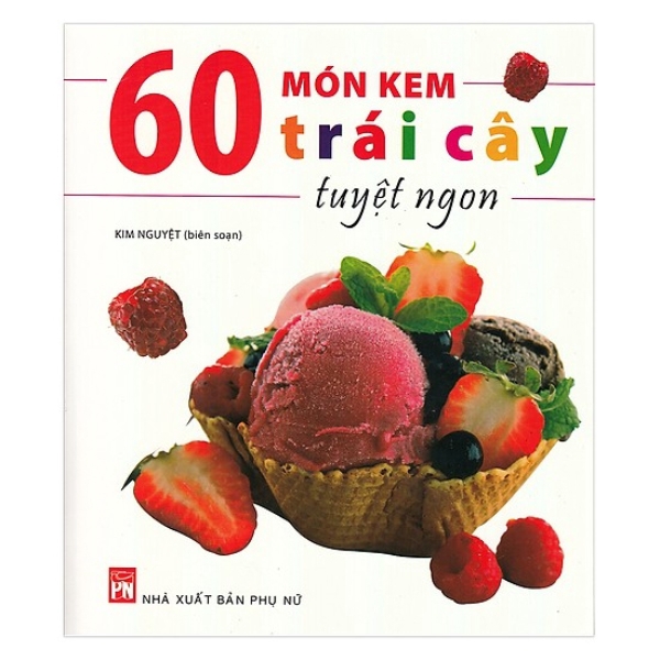 Sách - 60 Món Kem Trái Cây Tuyệt Ngon