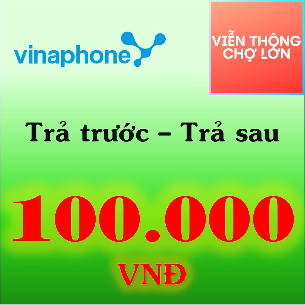 [Có KM] Nạp Tiền Vinaphone 100k Trả Trước Và Trả Sau, Thẻ Cào Vinaphone - VTCL