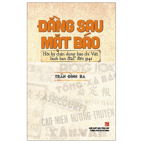 Sách - Đằng Sau Mặt Báo - Hồi Ký Chân Dung Báo Chí Việt Nam Buổi Ban Đầu Đến 1945