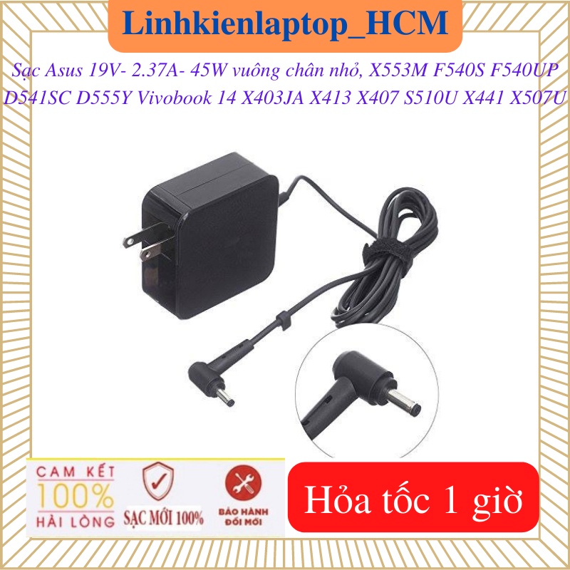 Sạc Asus Vivobook 14 F540S F540UP S510U D541SC D555Y X553M X403JA X413 X407 X441 X507U-Sạc Asus 19V-2.37A-45W vuong cnho