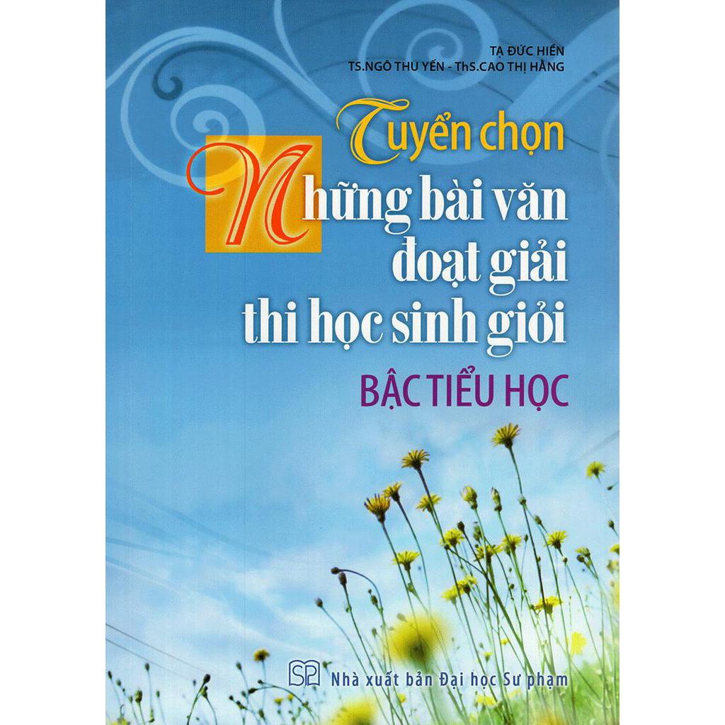 Sách Tuyển Chọn Những Bài Văn Đoạt Giải Thi Học Sinh Giỏi Bậc Tiểu Học