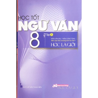 Sách HH - Học tốt Ngữ Văn 8 Tập 1 ( Biên soạn theo chương trình học là giỏi)