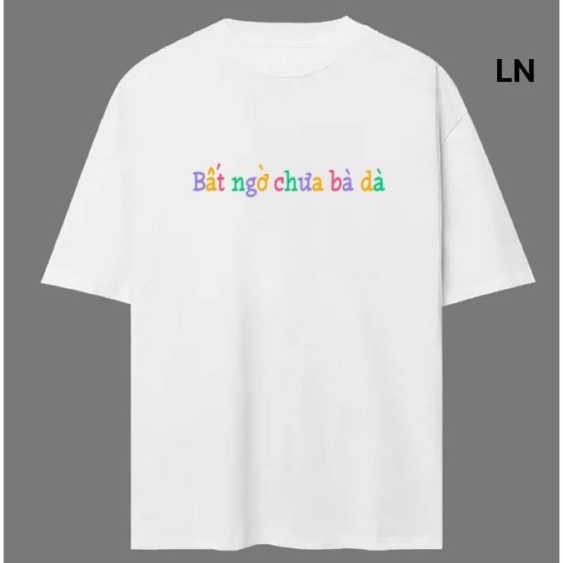 Áo phông bất ngờ chưa LN12