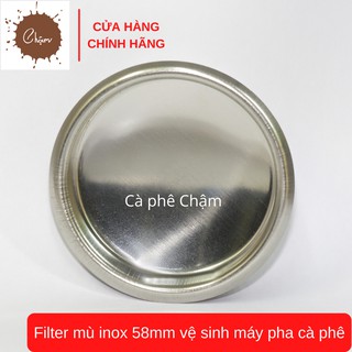 Filter mù inox 58mm vệ sinh máy pha cà phê
