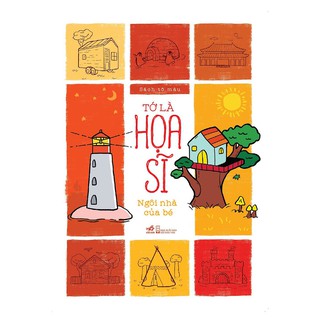 Sách - Tớ Là Họa Sĩ - Ngôi Nhà Của Bé