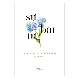 Sách Nhã Nam - Sự Bất Tử ( Milan Kundera)