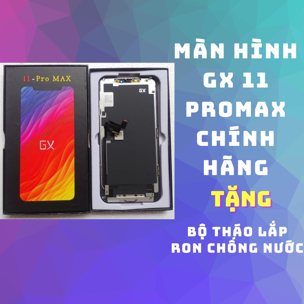 Màn hình điện thoại IP 11PRO MAX Màn như Zin Chính hãng GX Linh kiện thay thế cho X/XS/XS MAX/11/11PRO/11 PRO MAX