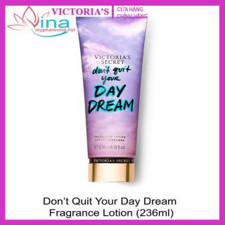 SỮA DƯỠNG THỂ VICTORIAS SECRET DONT QUIT YOUR DAY DREAM 236ML