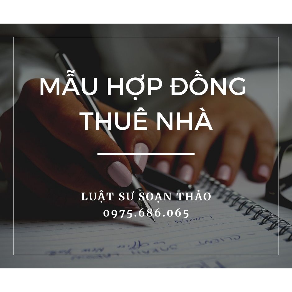 Mẫu hợp đồng thuê nhà, hợp đồng thuê văn phòng + Bản hướng dẫn chi tiết