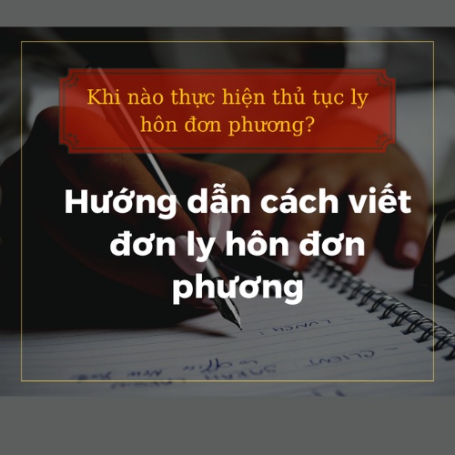 Bộ Mẫu đơn xin Ly hôn đơn phương 2023 + Hướng dẫn Cách viết đơn, Hồ sơ, Thủ tục ly hôn