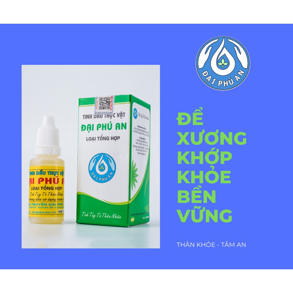 [CHÍNH HÃNG] tinh dầu thực vật ĐẠI PHÚ AN - 15ml - chữa đau mỏi xương khớp, đau vai gáy, đau răng, cảm cúm