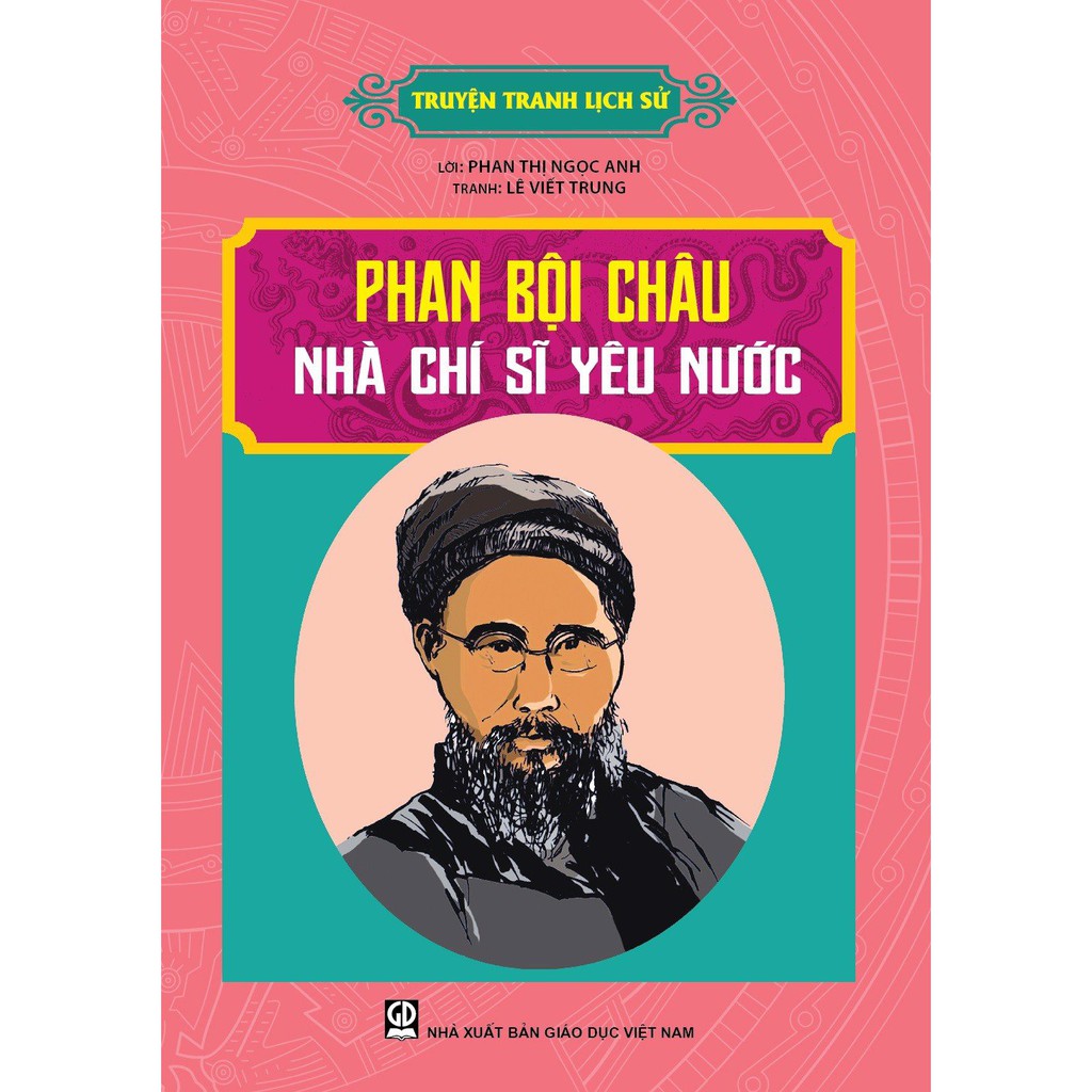 Sách - Truyện Tranh Lịch Sử - Phan Bội Châu - Nhà Chí Sĩ Yêu Nước