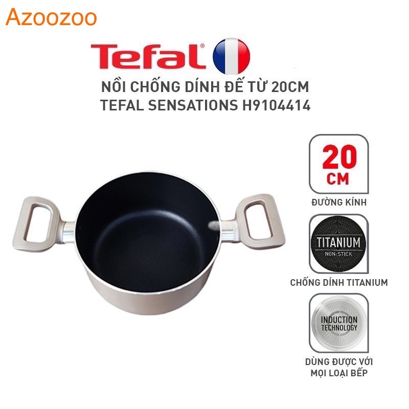 Nồi chống dính đáy từ Tefal Sensations H9104314 Thương hiệu Tefal của Pháp - 18 cm