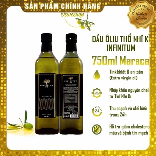 Dầu oliu extra virgin nấu ăn nguyên chất 750ml marasca tự nhiên 100% infinitum nhập khẩu nguyên chai thổ nhĩ kỳ mar750