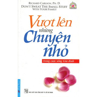 Vượt Lên Những Chuyện Nhỏ Trong Cuộc Sống Gia Đình