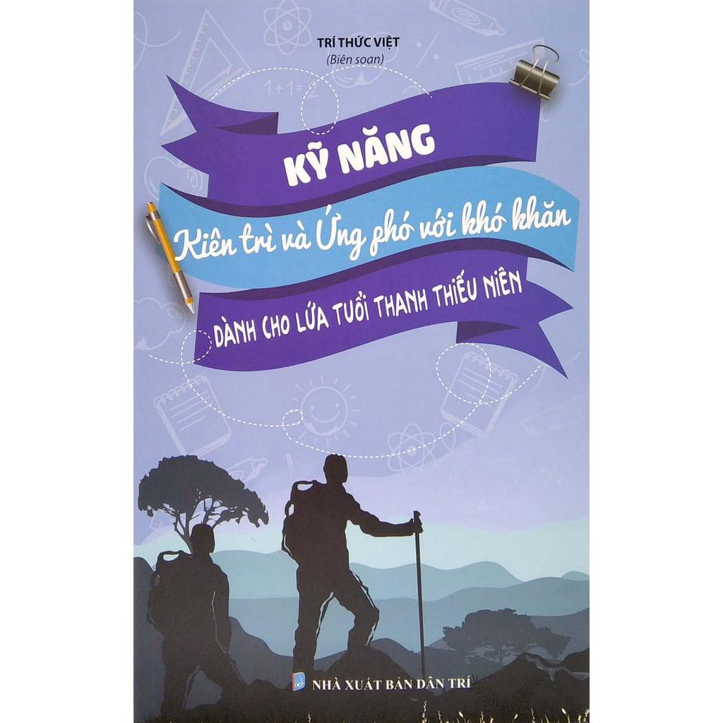 Sách Kỹ Năng Kiên Trì Và Ứng Phó Với Khó Khăn - Dành Cho Lứa Tuổi Thanh Thiếu Niên