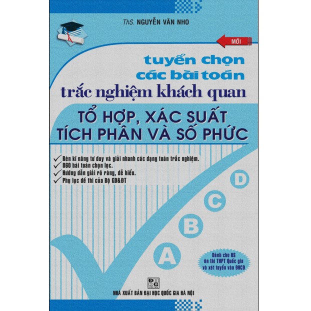 Sách - Tuyển Chọn Các Bài Toán Trắc Nghiệm Khách Quan Tổ Hợp Xác Suất Tích Phân Và Số Phức