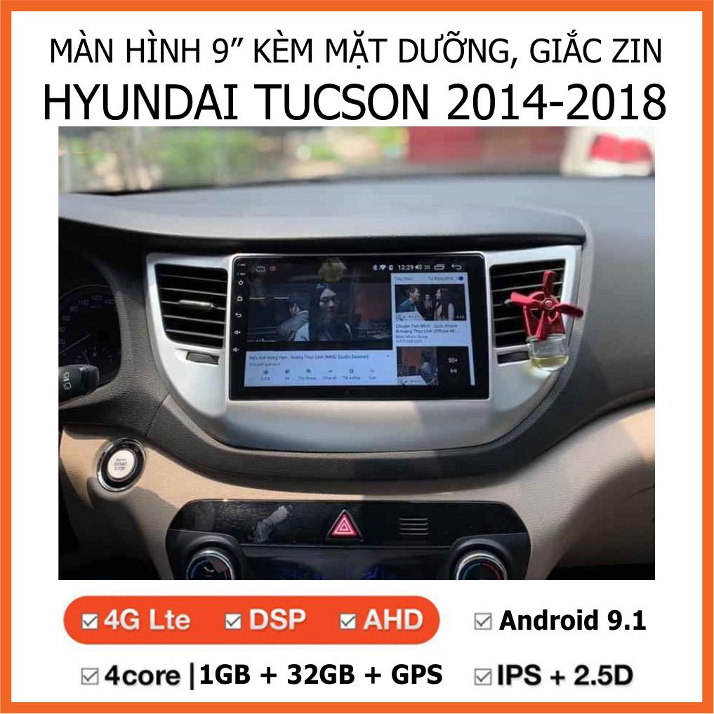 Màn Hình 9 inch Cho Xe HYUNDAI TUCSON 2015-2020,  Đầu DVD Android Tiếng Việt Kèm Mặt Dưỡng Giắc Zin Cho TUCSON