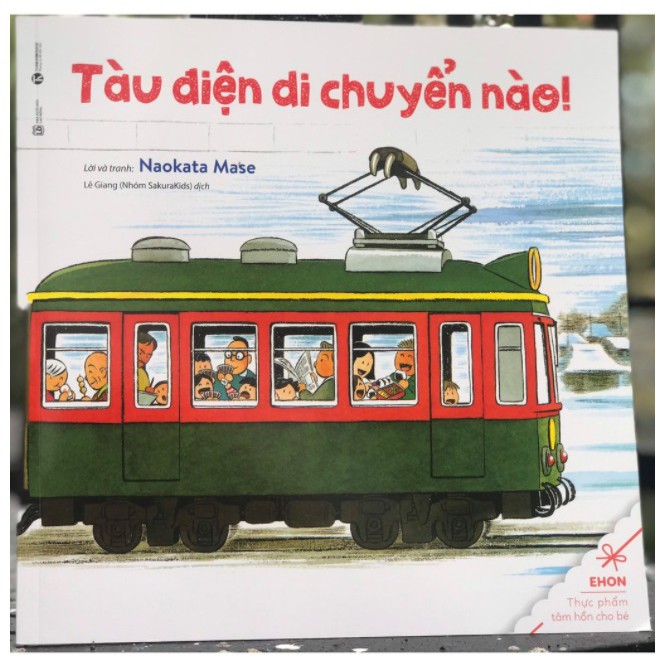 Sách - Ehon Thực phẩm tâm hồn cho bé - Tàu Điện Di Chuyển Nào - Naokata Mase