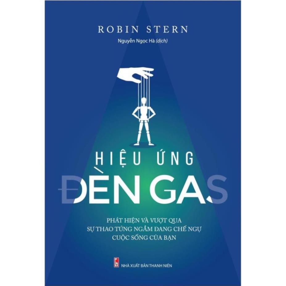 Sách - Hiệu Ứng Đèn Gas - Phát Hiện Và Vượt Qua Sự Thao Túng Ngầm Đang Chế Ngự Cuộc Sống Của Bạn [ Minh Long]