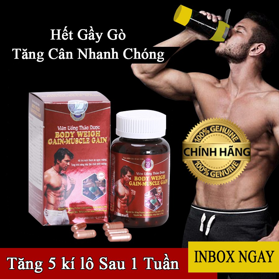 Tăng cân Body weigh gain - Muscle Gain , viên uống hỗ trợ tăng cân cho người gầy lâu năm