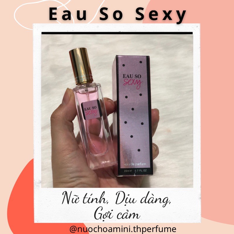 Nước hoa mini nữ Eau So Sexy 20ml, Nước hoa chiết cho nữ ngọt ngào quyên rũ và nhẹ nhàng