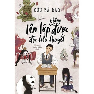 Sách Nhã Nam - Lên lớp không được đọc tiểu thuyết