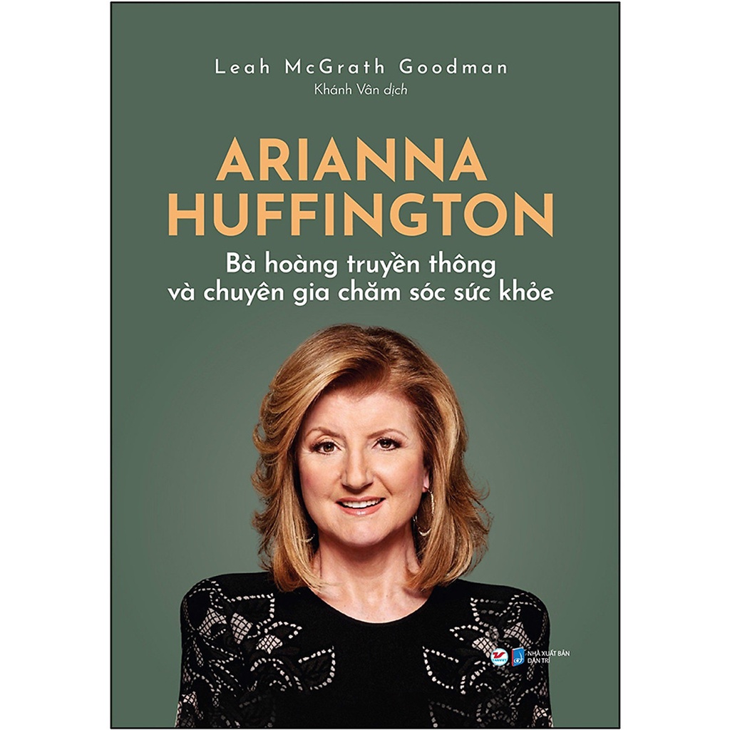 Sách - Arianna Huffington - Bà Hoàng Truyền Thông Và Chuyên Gia Chăm Sóc Sức Khỏe