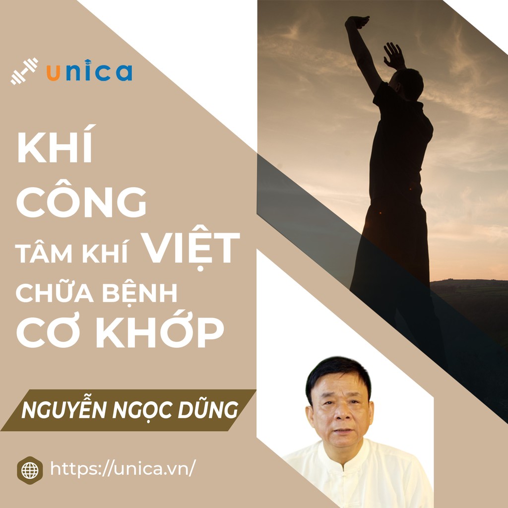 FULL khóa học SỨC KHỎE - Khí công Tâm Khí Việt chữa bệnh cơ khớp, nâng cao sức khỏe [UNICA.VN]