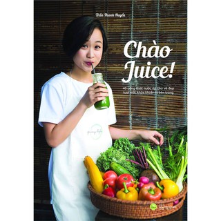 Sách - Chào Juice (40 Công Thức Nước Ép Cho Vẻ Đẹp Tươi Mới, Khỏe Khoắn Từ Bên Trong) thumbnail