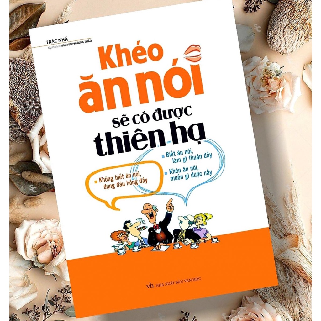 Sách: Khéo Ăn Nói Sẽ Có Được Thiên Hạ Bìa Cứng (Tái Bản)