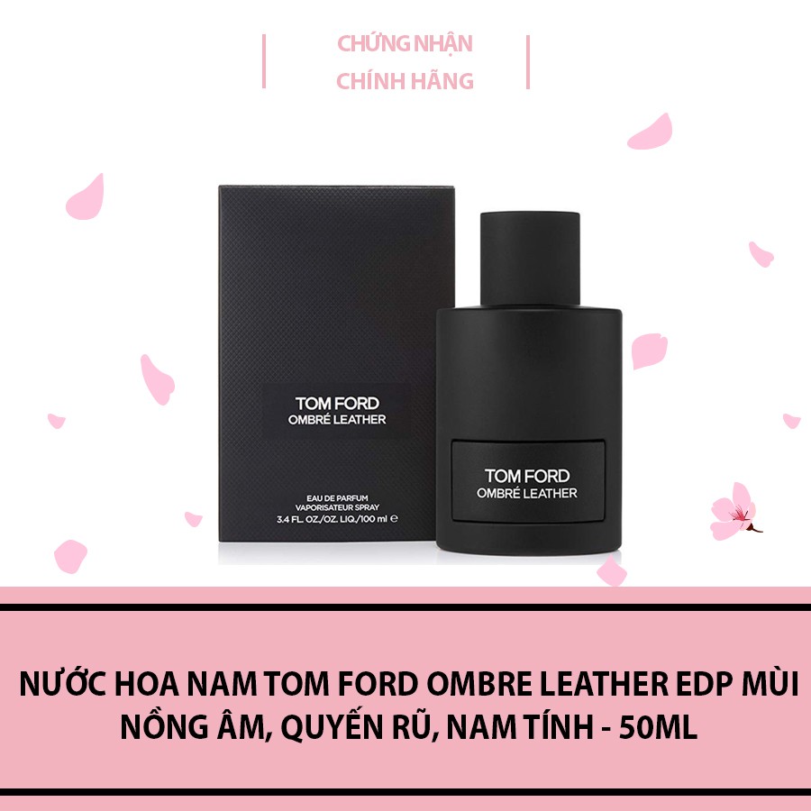 Nước Hoa Nam Tom Ford Ombre Leather EDP  mùi nồng âm, quyến rũ, nam tính - 50ml