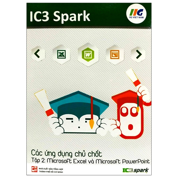 Sách IC3 Spark - Các Ứng Dụng Chủ Chốt - Tập 2: Microsoft Excel Và Microsoft Powerpoint (Tái Bản)