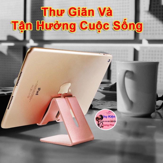 Giá Đỡ Điện Thoại Để Bàn, Kệ Để Điện Thoại iPhone iPad Xem Phim Livestream Được Làm Bằng Hợp Kim Nhôm Cao Cấp Nhiều Màu