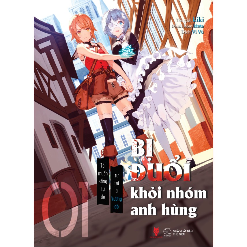 Sách Bị đuổi khỏi nhóm anh hùng, tôi muốn sống tự do tự tại ở vương đô - Light Novel