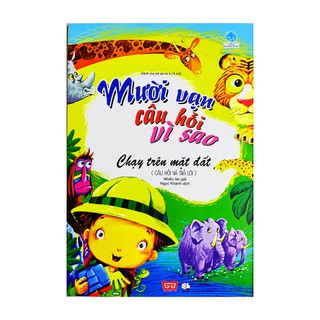 Sách cho bé - Mười vạn câu hỏi vì sao - Chạy trên mặt đất