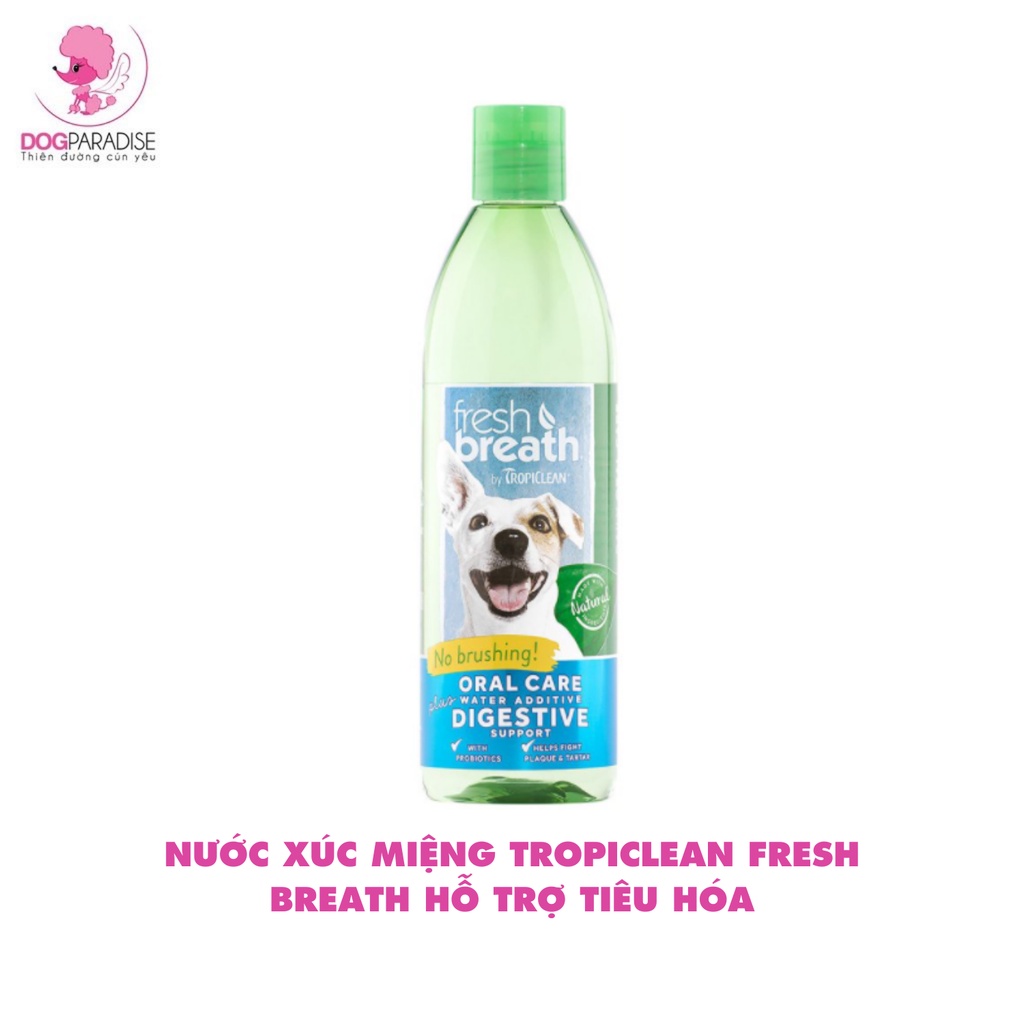 Nước xúc miệng Tropiclean Fresh Breath cho thú cưng hơi thở thơm mát đa năng chai 473ml - Dog Paradise