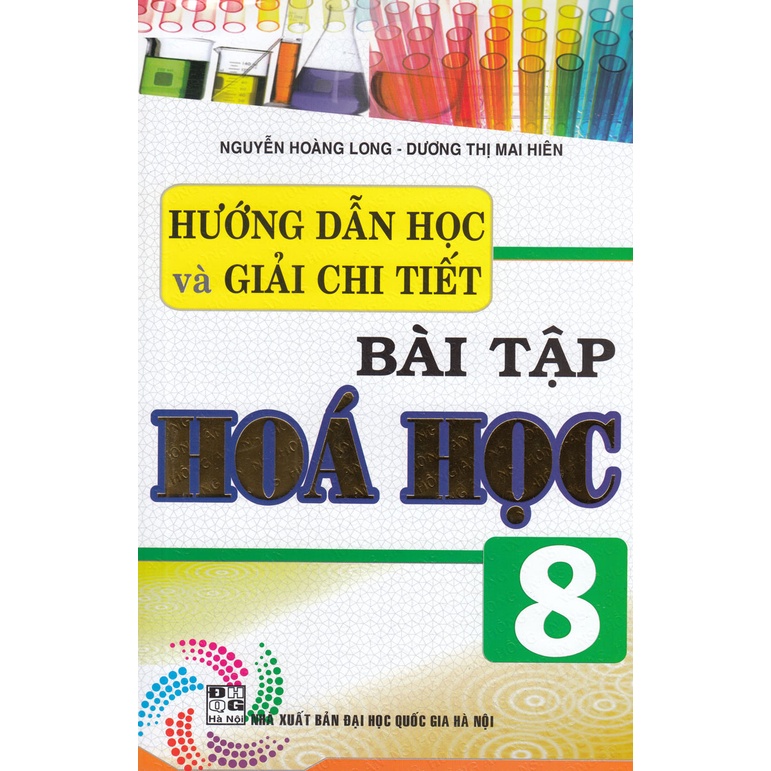 Sách - Hướng Dẫn Học Và Giải Chi Tiết Bài Tập Hóa Học 8