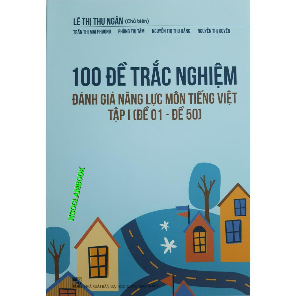 Sách - 100 Đề trắc nghiệm đánh giá năng lực Môn Tiếng Việt Tập I