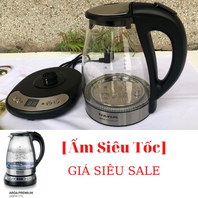 [Big Sale] Ấm Điện Siêu Tốc Taurus Model AROA PREMIUM Dung Tích 1.7 Lít, Thân Kính,Giữ Nhiệt 2h, Đun Nước Siêu Nhanh