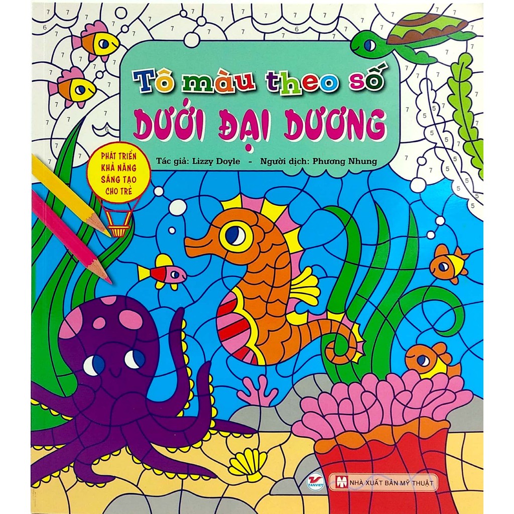 Sách - Phát Triển Khả Năng Sáng Tạo Cho Trẻ: Tô Màu Theo Số - Dưới Đại Dương