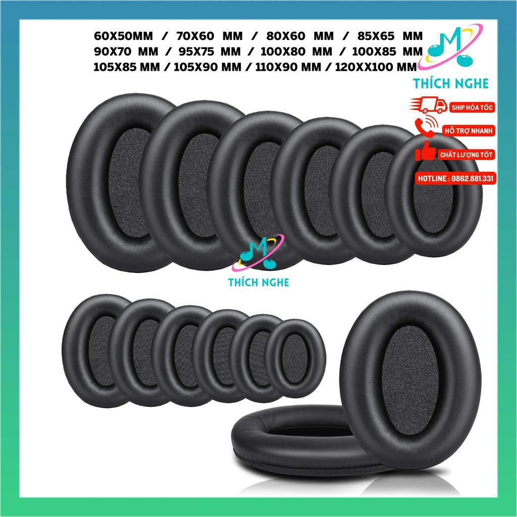 Đệm tai nghe oval bầu dục nhiều size 60x50 70x60 80x60 85x65 90x70 95x75 100x80 100x85 105x85 105x90 110x90 120x100 mm