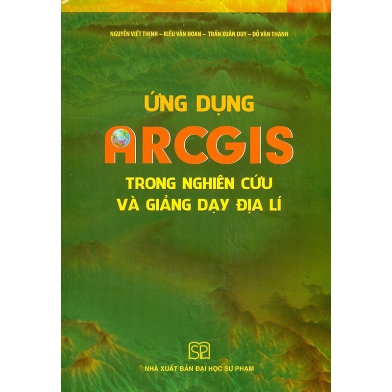 Sách - Ứng Dụng ARCGIS Trong Nghiên Cứu Và Dạy Học Địa Lí