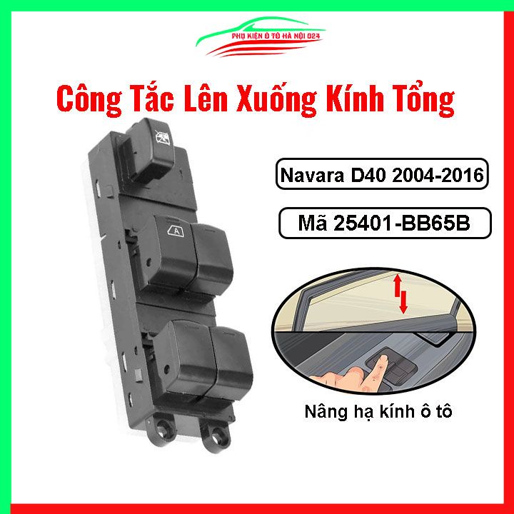 Công tắc kính tổng Nissan Navara D40 2004-2016 mã 25401-BB65B nâng hạ kính lên xuống ô tô