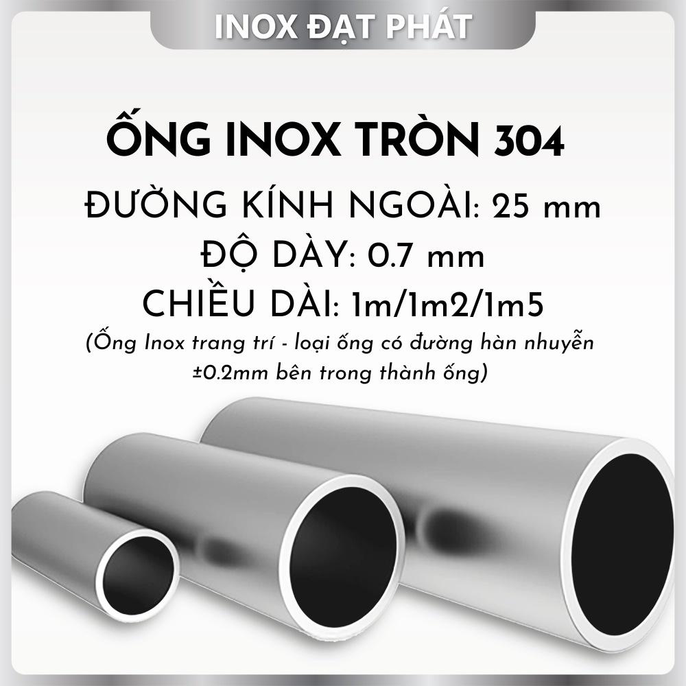 Ống Inox Tròn 304 phi 25 mm, Độ dày 0.7 mm, Dài 1m/1m2/1m5